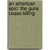 An American Epic: The Guns Cease Killing