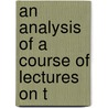An Analysis Of A Course Of Lectures On T door Onbekend