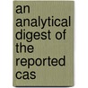 An Analytical Digest Of The Reported Cas door Onbekend