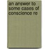 An Answer To Some Cases Of Conscience Re
