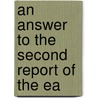 An Answer To The Second Report Of The Ea door Onbekend