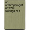 An Anthropologist At Work; Writings Of R door Ruth Benedict