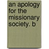 An Apology For The Missionary Society. B door Onbekend