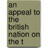 An Appeal To The British Nation On The T