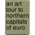 An Art Tour To Northern Capitals Of Euro