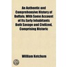 An Authentic And Comprehensive History O by William Ketchum