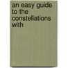 An Easy Guide To The Constellations With door Onbekend