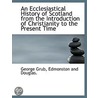 An Ecclesiastical History Of Scotland  F door George Grub