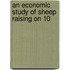 An Economic Study Of Sheep Raising On 10