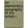 An Elementary Geography Of The British I door Sir Archibald Geikie