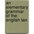 An Elementary Grammar Of The English Lan