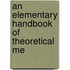 An Elementary Handbook Of Theoretical Me door Onbekend