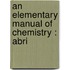 An Elementary Manual Of Chemistry : Abri