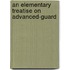 An Elementary Treatise On Advanced-Guard