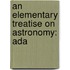 An Elementary Treatise On Astronomy: Ada