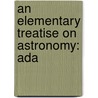 An Elementary Treatise On Astronomy: Ada door Professor John Farrar