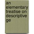 An Elementary Treatise On Descriptive Ge