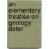 An Elementary Treatise On Geology: Deter