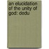 An Elucidation Of The Unity Of God: Dedu