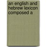 An English And Hebrew Lexicon Composed A door Selig Newman