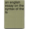 An English Essay On The Syntax Of The La by See Notes Multiple Contributors