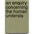 An Enquiry Concerning The Human Understa