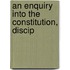 An Enquiry Into The Constitution, Discip