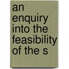 An Enquiry Into The Feasibility Of The S door Onbekend