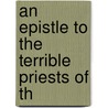 An Epistle To The Terrible Priests Of Th door Onbekend