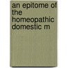 An Epitome Of The Homeopathic Domestic M by Unknown