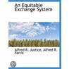 An Equitable Exchange System door Alfred R. Justice