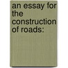 An Essay For The Construction Of Roads: door Onbekend