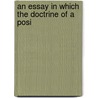 An Essay In Which The Doctrine Of A Posi door Onbekend