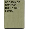 An Essay On American Poetry, With Severa by Unknown