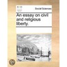 An Essay On Civil And Religious Liberty. door See Notes Multiple Contributors