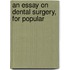 An Essay On Dental Surgery, For Popular