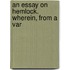 An Essay On Hemlock. Wherein, From A Var