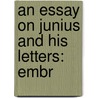 An Essay On Junius And His Letters: Embr door Onbekend