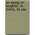 An Essay On Laughter, Its Forms, Its Cau