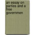 An Essay On Parties And A Free Governmen