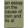 An Essay On The Cause Of Rain And Its Al door Onbekend