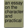 An Essay On The Character And Practical door Onbekend