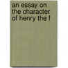 An Essay On The Character Of Henry The F door Onbekend