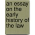 An Essay On The Early History Of The Law