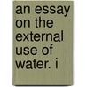 An Essay On The External Use Of Water. I door Onbekend