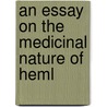 An Essay On The Medicinal Nature Of Heml door Onbekend