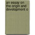An Essay On The Origin And Development O
