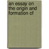 An Essay On The Origin And Formation Of