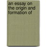 An Essay On The Origin And Formation Of door George Cornewall Lewis