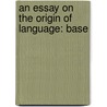 An Essay On The Origin Of Language: Base by Unknown